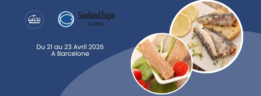 Participation du GICA, Groupement des Industries de Conserves Alimentaires au Seafood Expo Global, du 21 au 23 avril 2026 à Barcelone 
